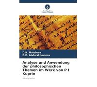 Analyse und Anwendung der philosophischen Themen im Werk von P I Kuprin: Monographie
