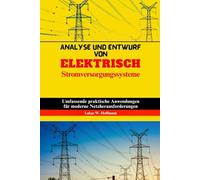 Analyse Und Entwurf Von Elektrisch Stromversorgungssysteme: Umfassende praktische Anwendungen für moderne Netzherausforderungen