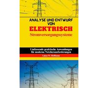 Analyse Und Entwurf Von Elektrisch Stromversorgungssysteme: Umfassende praktische Anwendungen für moderne Netzherausforderungen