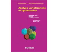 Analyse variationnelle et optimisation. Éléments de cours, exercices et problèmes corrigés. Licence 3 (L3) Master 1 (M1)