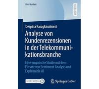 Analyse von Kundenrezensionen in der Telekommunikationsbranche: Eine empirische Studie mit dem Einsatz von Sentiment Analysis und Explainable AI