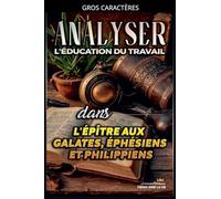 Analyser L'éducation du Travail dans les épîtres aux Galates, aux Éphésiens et aux Philippiens: 29