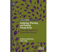 Analysing, Planning and Valuing Private Firms: New Approaches to Corporate Finance