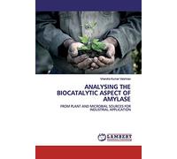 ANALYSING THE BIOCATALYTIC ASPECT OF AMYLASE: FROM PLANT AND MICROBIAL SOURCES FOR INDUSTRIAL APPLICATION