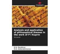 Analysis and application of philosophical themes in the work of P I Kuprin: Monograph