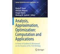 Analysis, Approximation, Optimization: Computation and Applications: In Honor of Gradimir V. Milovanović on the Occasion of His 75th Birthday