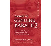 Analysis of Genuine Karate: Sociocultural Development, Commercialization, and Loss of Essential Knowledge (2)