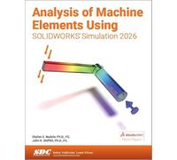 Analysis of Machine Elements Using SOLIDWORKS Simulation 2026
