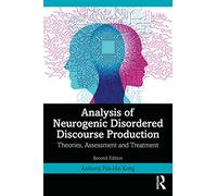 Analysis of Neurogenic Disordered Discourse Production: Theories, Assessment and Treatment
