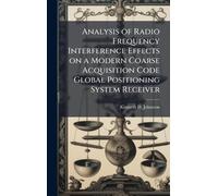 Analysis of Radio Frequency Interference Effects on a Modern Coarse Acquisition Code Global Positioning System Receiver