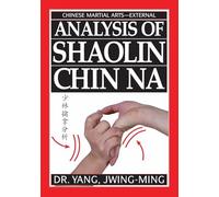Analysis Of Shaolin Chin Na (YMAA Qin Na) grappling [DVD]