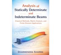 Analysis of Statically Determinate and Indeterminate Beams: Classical Methods, Matrix Analysis, and Finite Element Applications
