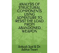 ANALYSIS OF STRUCTURAL COMPONENTS USING ADMIXTURE TO RESIST THE LOAD FROM ABANDONED WEAPON