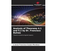 Analysis of Theorems 4.1 and 4.2 by Dr. Francisco Bulnes: Tribute to its electromagnetic tapestry