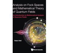 Analysis on Fock Spaces and Mathematical Theory of Quantum Fields: An Introduction to Mathematical Analysis of Quantum Fields