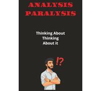 Analysis Paralysis: Thinking About Thinking About It... 7" x 10" | 110 Pages | Funny Journal Book