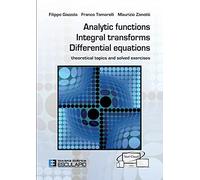 Analytic functions integral transforms differential equations. Theoretical topics and solved exercises