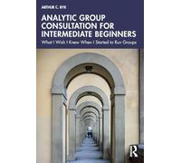 Analytic Group Consultation for Intermediate Beginners: What I Wish I Knew When I Started to Run Groups