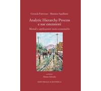 Analytic Hierarchy Process e sue estensioni. Metodi e applicazioni socio-economiche