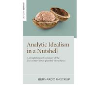 Bernardo Kastrup Analytic Idealism in a Nutshell (Tascabile)