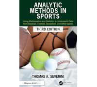 Analytic Methods in Sports: Using Mathematics and Statistics to Understand Data from Baseball, Football, Basketball, and Other Sports