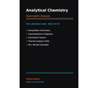 Analytical Chemistry - Gravimetric Analysis Study Guide: Precipitation, Volatilisation & Thermogravimetry | Von Weimarn Theory, TGA Curves, Gravimetric Factors, 60+ Practice Problems & Exam Tips
