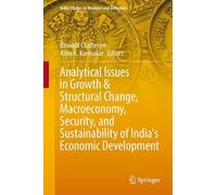 Analytical Issues in Growth & Structural Change, Macroeconomy, Security, and Sustainability of India's Economic Development