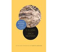Analytical Psychology in Exile: The Correspondence of C. G. Jung and Erich Neumann