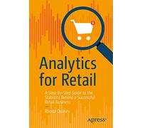 Analytics for Retail: A Step-by-Step Guide to the Statistics Behind a Successful Retail Business