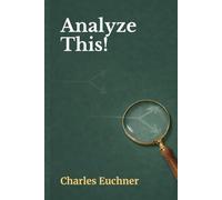 Analyze This!: 31 Simple Techniques for Breaking Down Complex Issues and Problems