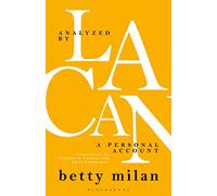 Analyzed by Lacan: A Personal Account