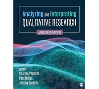 Analyzing and Interpreting Qualitative Research: After the Interview