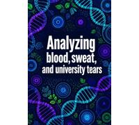 Analyzing Blood, Sweat, And University Tears: Funny Medical Science Laboratory Notebook | 4x4 Quad Ruled Graph Paper Journal Gift for Biologists, Hematologists, Lab Techs, and Biomed Students