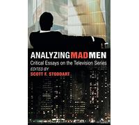 Analyzing Mad Men: Critical Essays on the Series: Critical Essays on the Television Series