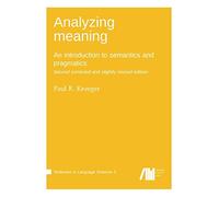 Analyzing meaning: An introduction to semantics and pragmatics. Second corrected and slightly revised edition.