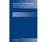 Analyzing T Cell Responses - Dirk Nagorsen - Springer, 2010