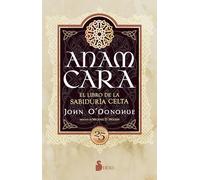 Anam Cara: El Libro De La Sabiduría Celta/ a Book of Celtic Wisdom