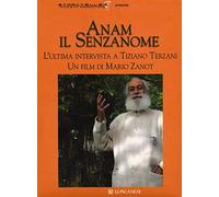 Anam il senzanome. L'ultima intervista a Tiziano Terzani. Con DVD video
