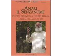 Anam il senzanome. L'ultima intervista a Tiziano Terzani. DVD