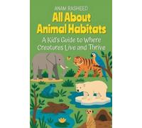 Anam Rasheed All About Animal Habitats (Tascabile) Chapter Books for Kids