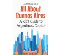Anam Rasheed All About Buenos Aires (Tascabile) Educational Books for Kids