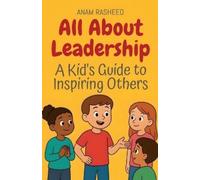 Anam Rasheed All About Leadership (Tascabile) Knowledge Books for Kids