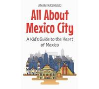 Anam Rasheed All About Mexico City (Tascabile) Educational Books for Kids