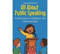 Anam Rasheed All About Public Speaking (Tascabile) Knowledge Books for Kids