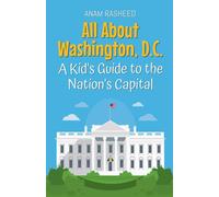 Anam Rasheed All About Washington, D.C.: A Kid's Guide to the Nation (Tascabile)