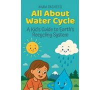 Anam Rasheed All About Water Cycle: A Kid's Guide to Earth's Recycli (Tascabile)