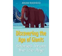 Anam Rasheed Discovering the Age of Giants (Tascabile)