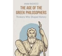 Anam Rasheed The Age of the Greek Philosophers (Tascabile)