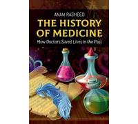 Anam Rasheed The History of Medicine (Tascabile)