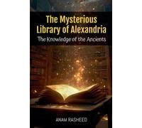Anam Rasheed The Mysterious Library of Alexandria (Tascabile)